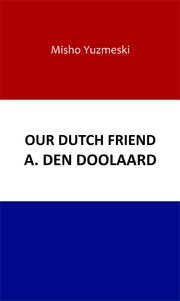 Our Dutch Friend A. den Doolaard by Misho Yuzmeski