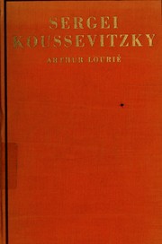 Cover of: Sergei Koussevitzky and his epoch by Arthur Lourié