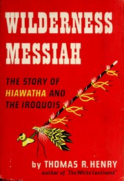 Cover of: Wilderness messiah: the story of Hiawatha and the Iroquois.