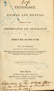 Cover of: Physiology, animal and mental: applied to the preservation and restoration of health of body, and power of mind.