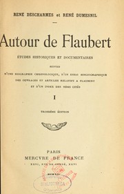 Cover of: Autour de Flaubert: études historiques et documentaires, suivies d'une biographie chronolgique, d'un essai bibliographique des ouvrages et articles relatifs à Flaubert et d'un index des noms cités