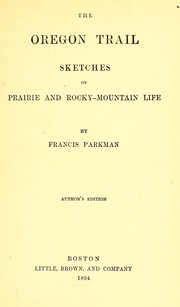 Cover of: The Oregon trail: sketches of prairie and Rocky-Mountain life