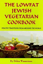 The lowfat Jewish vegetarian cookbook by Debra Wasserman