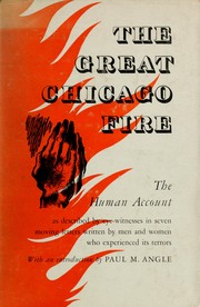 Cover of: The great Chicago fire: described in seven letters by men and women who experienced its horrors, and now published in commemoration of the seventy-fifth anniversary of the catastrophe