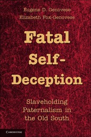 Cover of: Fatal Self-Deception: slaveholding paternalism in the Old South
