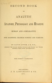 Cover of: Second book on analytic anatomy, physiology and hygiene, human and comparative: With numerous illustrations