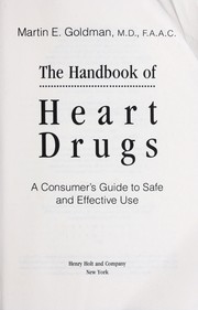 Cover of: The handbook of heart drugs by Martin E. Goldman