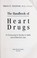 Cover of: The handbook of heart drugs