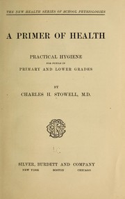 Cover of: A primer of health: practical hygiene for pupils on primary and lower grades