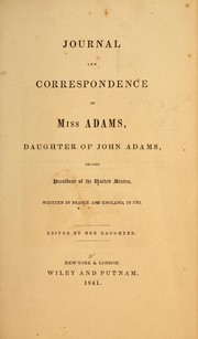 Journal and correspondence of Miss Adams, daughter of John Adams, second president of the United States
