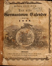 Cover of: Der alte Germantown-Kalender auf das Jahr 1858: ... für den Pennsylvanischen Horizont und die angrenzenden Staaten berechnet