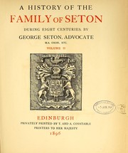 Cover of: A history of the family of Seton during eight centuries. [With plates, including portraits, illustrations, facsimiles, a bibliography and genealogical tables.]