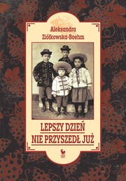 Cover of: Lepszy dzien nie przyszedl juz by 