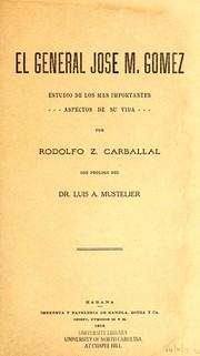 Cover of: El general José M. Gómez: estudio de los más importantes aspectos de su vida