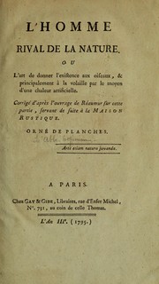 Cover of: L'homme rival de la nature: ou L'art de donner l'existance aux oiseaux ...