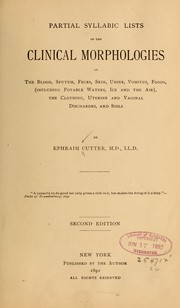 Cover of: Partial syllabic lists of the clinical morphologies of blood, sputum, feees, skin, urine, vomitus, foods, 9including potable waters, ice and air): the clothing, uterine and vaginal dischages, and soils