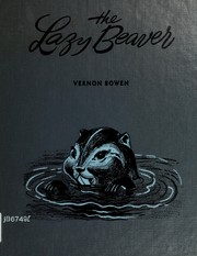 Cover of: The lazy beaver by Vernon Bowen