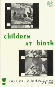 Cover of: Children at birth by by the Hathaways, Jay ... [et al.] ; photos. by Jay Hathaway and many others ; foreword by Robert A. Bradley.