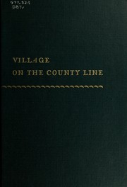 Cover of: Village on the county line: a history of Hinsdale, Illinois.