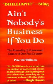 Cover of: Ain't nobody's business if you do by Peter McWilliams