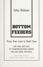 Cover of: Bottom feeders: from free love to hard core : the rise and fall of counter-culture heroes Jim and Artie Mitchell