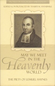 Cover of: May we meet in the heavenly world by Lemuel Haynes