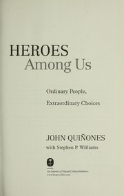 Cover of: Heroes among us: ordinary people, extraordinary choices