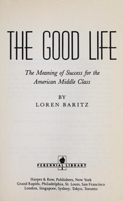 Cover of: The good life by Loren Baritz