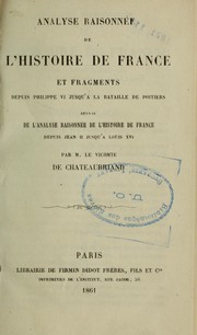 Cover of: Analyse raisonnée de l'histoire de France et fragments depuis Philippe Vi jusqu'à la bataille de Poitiers: suivis de l'analyse raisonnée de l'histoire de France depuis Jean II jusqu'à Louis XVI