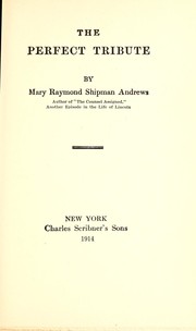 Cover of: The perfect tribute by Mary Raymond Shipman Andrews