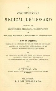 Cover of: A comprehensive medical dictionary ...: containing the pronunciation, etymology, and signification of the terms made use of in medicine and the kindred sciences ...