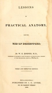 Cover of: Lessons in practical anatomy, for the use of dissectors by William E. Horner