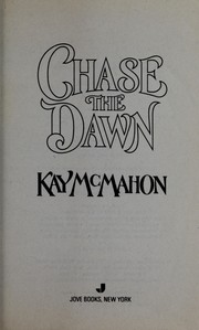 Cover of: Chase The Dawn by Kay McMahon