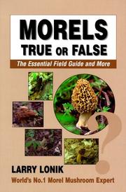 Morels : True or False by Larry Lonik, Lonik