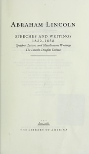 Cover of: Writings: Illinois politician and lawyer, 1832-1858