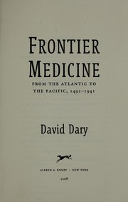 Cover of: Frontier medicine: from the Atlantic to the Pacific, 1492-1941