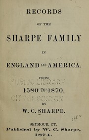 Cover of: Records of the Sharpe family in England and America, from 1580 to 1870. | W. C. Sharpe