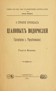 Cover of: O stroenīi protoplasta t︠s︡īanovykh vodorosleĭ (Cyanophyceae s. phycochromaceae) by G. A. Nadson