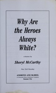 Why arethe heroesalways white? by Sheryl McCarthy