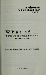 Cover of: What if-- your past came back to haunt you: a choose your destiny novel