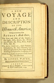 Cover of: A new voyage and description of the isthmus of America: giving an account of the author's abode there, the form and make of the country, the coasts, hills, rivers, &c. woods, soil, weather, &c. trees, fruit, beasts, birds, fish, &c. The Indian inhabitants, their features, complexion, &c. their manners, customs, employments, marriages, feasts, hunting, computation, language, &c. With remarkable occurrences in the South Sea, and elsewhere