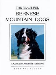 Cover of: The Beautiful Bernese Mountain Dogs: A Complete American Handbook
