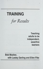 Cover of: Training for results: teaching adults to be independent, assertive learners