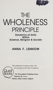 Cover of: The wholeness principle: dynamics of unity within science, religion & society