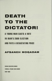 Cover of: Death to the dictator!: a young man casts a vote in Iran's 2009 election and pays a devastating price
