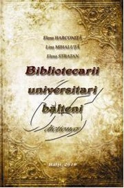 Bibliotecarii universitari bălţeni by Elena Harconita, Lina Mihaluţa, Elena Stratan