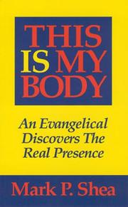 Cover of: This is my body: an evangelical discovers the real presence