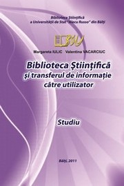 Cover of: Biblioteca Ştiinţifică şi transferul de informaţie către utilizator : studiu comparativ 2010-2011 by 