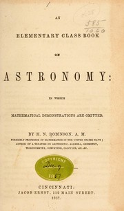 Cover of: An elementary class book on astronomy: in which mathematical demonstrations are omitted
