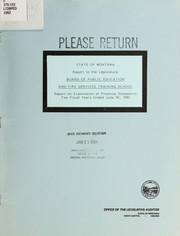 Cover of: State of Montana, Board of Public Education and Fire Services Training School report on examination of financial statements: two fiscal years ended June 30, 1982 : report to the Legislature